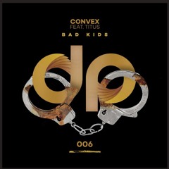 Convex ft. Titus - Bad Kids