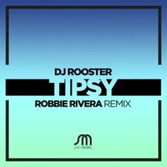 DJ Rooster - Tipsy [Original Mix] (OUT NOW)