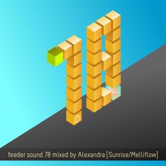 feeder sound 78 mixed by Alexandra [Sunrise/Melliflow]