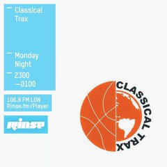 Rinse FM Podcast - Classical Trax - 21st March 2016