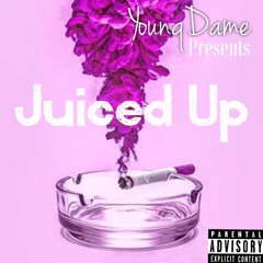 Juiced Up - Younq Dame