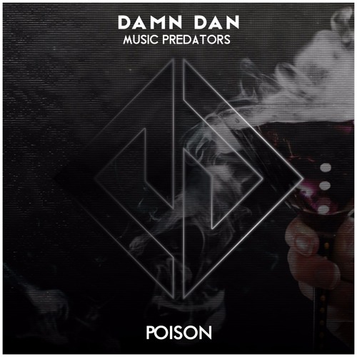 Damn Dan & Music Predators - Poison (Original Mix) FREE DOWNLOAD
