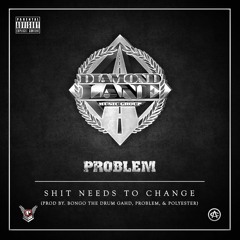 What Have You Done/Shit Needs To Change Part 1 - Problem