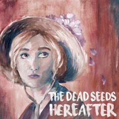 The Dead Seeds - Hereafter Sampler