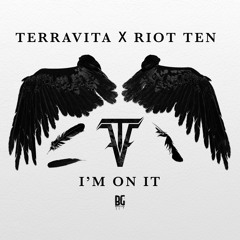 Terravita & Riot Ten - I'm On It