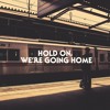 Hold On We Re Going Home Mp3