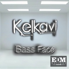 Kelkavi - Bass Face (Original Mix)[EDM Nations Records]