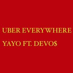 Uber Everywhere ft yayo