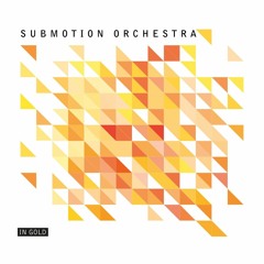 Download: Submotion Orchestra - In Gold (xxxy Remix)