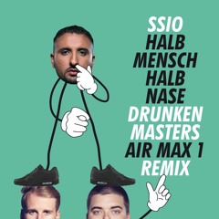 SSIO - Halb Mensch Halb Nase (Drunken Masters AIR MAX 1 Remix)