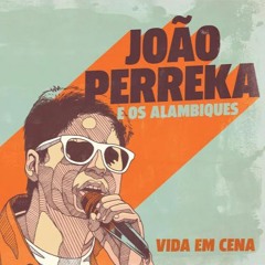 João Perreka e os Alambiques - Vida em Cena