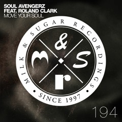 Soul Avengerz feat. Roland Clark - Move Your Soul (Milk & Sugar Radio Edit)
