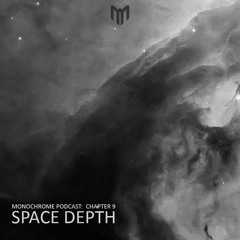 Monochrome Podcast: Chapter 9 - SPACE DEPTH