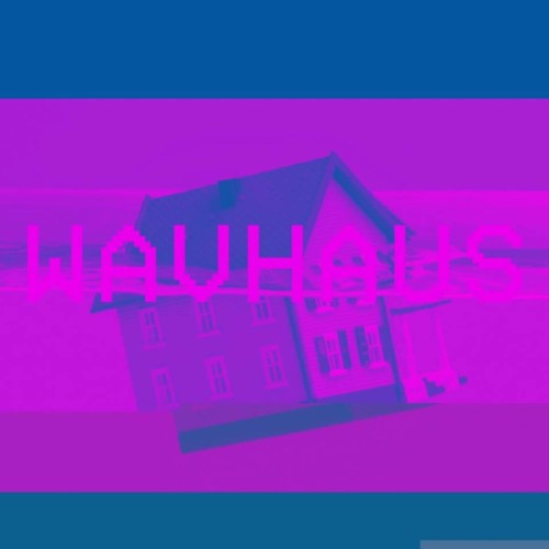 WAVHAUS ~
