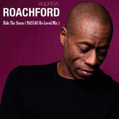 Andrew Roachford - Ride The Storm ( NASSAU Re - Loved Mix )