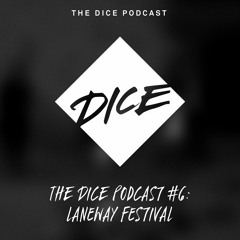 The DICE Podcast #6: Laneway Festival