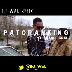 PatoRanking Ft. Wande Coal - My Woman My Everything (DJ Wal Refix)