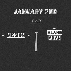 Mission x Alano Adan - January 2nd (prod k.agee)