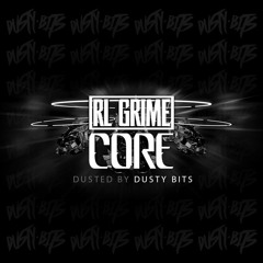 RL Grime - Core (Dusted By Dusty Bits)