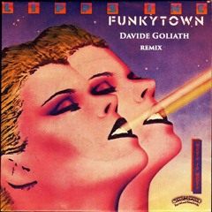 Lipps , Inc - Funky Town __ Davide Goliath Extension 12 min Edit - FREE DOWNLOAD