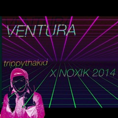 TrippyThaKid - Ventura (Prod. NOXIK 2k14)