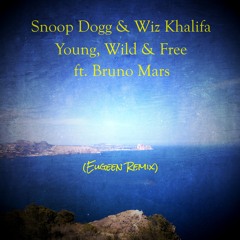 Snoop Dogg & Wiz Khalifa - Young, Wild And Free ft. Bruno Mars (Eugeen Remix)
