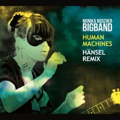 Monika Roscher Bigband - Human Machines (Hänsel Remix)