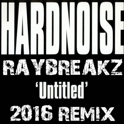 HARDNOISE - UNTITLED (RAYBREAKZ RMX)