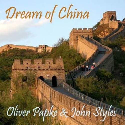 Oliver Papke & John Styles - Dream Of China