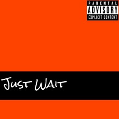 JUST WAIT (Ca$hAve. Meach)