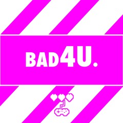 bad4U. (prod by JRob)