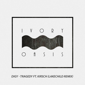 Tragedy ft. Kirsch (Lakechild Remix) by DIGY 