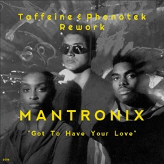 Mantronix - Got To Have Your Love (Taffeine & Phonotek Rework)* click buy for FREE DOWNLOAD *