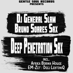 Dj General Slam Ft Bruno Soares - Deep Penetrations (Afrika Borwa House Remix)sample