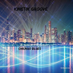 Kinetik Groove - Chicago Blues [PREMIERE]