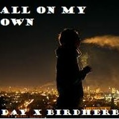 BIG DAY x BIRDHERB x B ISLAND  - All On My Own (Prod. By BRAVESTARR)