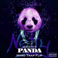Panda (Netty Hard Trap Flip) [Mashup] (CLICK "BUY" for FREE DL)