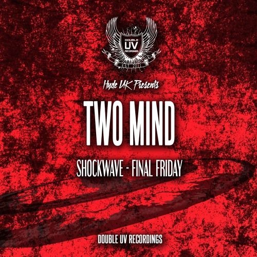 TWO MIND - Final Friday (OUT NOW on Double Uv rec.)