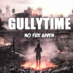 NO FUX GIVEN - Gully Time #TwerkForGULLY (prod.by Gully Time)