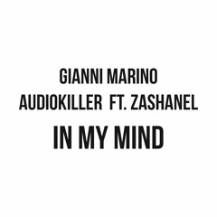 Gianni Marino, AudioKiller ft. Zashanel - In My Mind