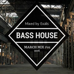 BASS HOUSE #02 - Mixed By Exalis - March 2016