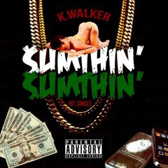 K.Walker - Sumthin' Sumthin'