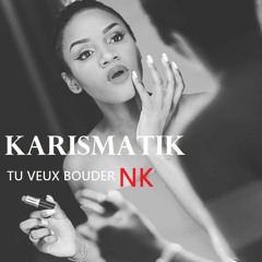 KarismatiK - Tu Veux Bouder Nathalie Koah(prod By Ls J)