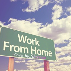 Work From Home by Fifth Harmony (Covered by Shavon)