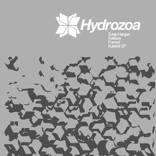 Kubrick - Sunju Hargun, Eekkoo, Forrest - Kubrick EP - Hydrozoa