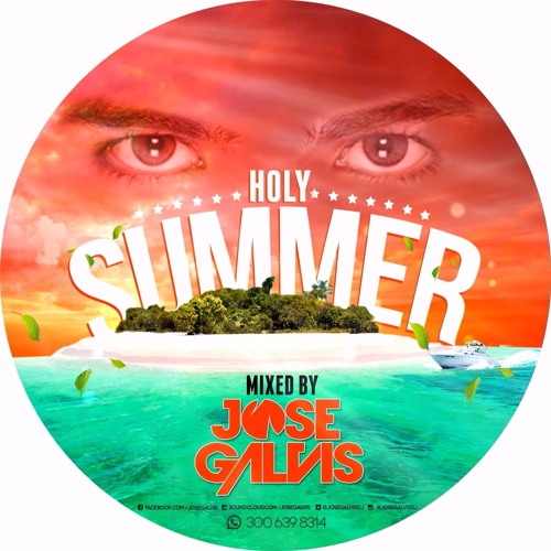 HOLY SUMMER MIXED BY JOSE GALVIS