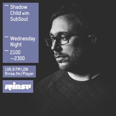 Rinse FM Podcast - Shadow Child w/ SubSoul - 23rd March 2016