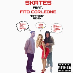 SKATES - AFFAIRS REMIX FEAT FITO CORLEONE
