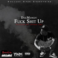 DeeMoney - Fuck Shit Up Featuring B6 (Pushaz Ink)