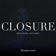 "Closure" (Bryson Tiller - 'Don't' Remix)